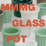 [POP UP] "MMMG GLASS POT"
