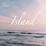 트리오 보롬의 ‘The Island’, 바람 많은 섬의 노래