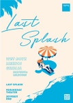 [공연정보] Last Splash (라스트 스플래시) 2019년 8월 31일까지 샘터파랑새극장 (1관)에서 공연