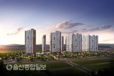 울산 송정지구 한양수자인·제일풍경채 25일 견본주택 개관