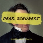 신현필 X 고희안 - Dear Schubert : SORI