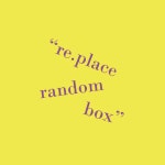 RANDOM BOX : 리플레이스