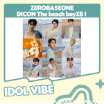 ZEROBASEONE 제로베이스원 2023 디아이콘 DICON THE BEACH BOY ZB1 : 아이돌바이브