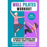 월 필라테스 운동 근력, 스트레칭, 균형, 유연성, 체중 감량을 위한 여성, 시니어 및 초보자를 일러스트레이티드 쉬운 운동 가이드, 장비 없음... 