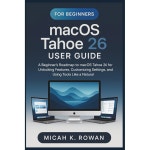 macOS Tahoe 26 초보자를 위한 사용자 가이드 기능 해제, 사용자 지정 및 자연스러운 도구 사용을 위한 macOS Tahoe 26 초보자 로드맵... 