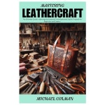 가죽 공예 마스터링 초보자와 전문가를 위한 필수 기술과 스타일리시한 프로젝트 학습을 궁극의 가이드 : 제이드룸 No.1