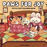 Paws For Joy: Cute and Cozy Coloring Book for Adults Teens Featuring Adorable Animal Characters in H : 판매프론티어1