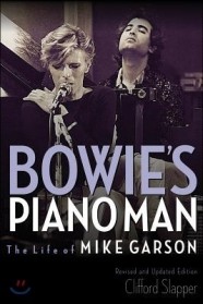 Bowie’s Piano Man: The Life of Mike Garson (The Life of Mike Garson Updated and Revised)