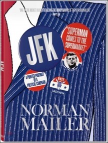 Norman Mailer: JFK (Superman Comes to the Supermarket: A Pointed Portrait of a Political Campaign)