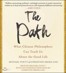 The Path (What Chinese Philosophers Can Teach Us About the Good Life)