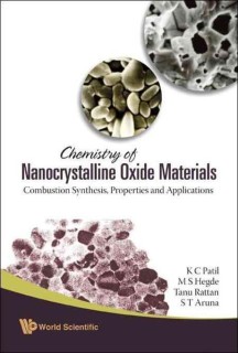 Chemistry of Nanocrystalline Oxide Materials: Combustion Synthesis, Properties and Applications (Combustion Synthesis, Properties and Applications)