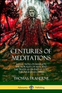 Centuries of Meditations (Reflections on Religion, the Morality of Man, and the Truth as Divined by God Through Jesus Christ)