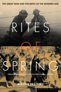 Rites of Spring: The Great War and the Birth of the Modern Age (The Great War and the Birth of the Modern Age)