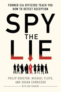 Spy the Lie: Former CIA Officers Teach You How to Detect Deception (Former CIA Officers Teach You How to Detect Deception)