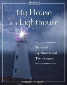 My House Is a Lighthouse: Stories of Lighthouses and Their Keepers (Light Keepers Across Canada)