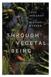 Through Vegetal Being: Two Philosophical Perspectives (Two Philosophical Perspectives)