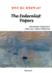 The Federalist Papers (영어로 읽는 세계문학 607)