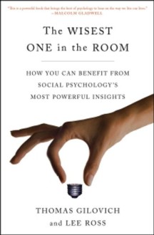 The Wisest One in the Room Paperback (How You Can Benefit from Social Psychology’s Most Powerful Insights)