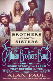 Brothers and Sisters: The Allman Brothers Band and the Inside Story of the Album That Defined the ’70s