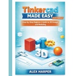 tinkercad made easy (2026 에디션) 3d u2019 위한 가이드 및 디자인 단계별 모델링을 초보자 : 플레인소프트