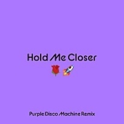 Hold Me Closer (Purple Disco Machine Remix) 이미지