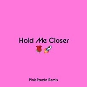Hold Me Closer (Pink Panda Remix) 이미지