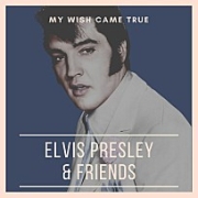My Wish Came True: Elvis Presley & Friends 이미지