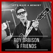 Let's Make A Memory: Roy Orbison & Friends 이미지