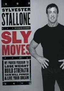 Sly Moves (Hardcover)(My Proven Program To Lose Weight, Build Strength, Gain Will Power, And Live Your Dream) 이미지