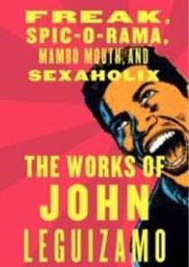 The Works of John Leguizamo (Paperback)(Freak, Spic-o-Rama, Mambo Mouth, And Sexaholix) 이미지