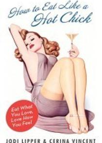 How to Eat Like a Hot Chick (Paperback)(Lose the Guilt, Find the Fabulous) 이미지