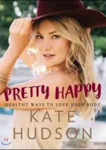 Pretty Happy: Healthy Ways to Love Your Body(Healthy Ways to Love Your Body) 이미지