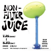 함현영 : NON-FILTER JUICE 전시 썸내일