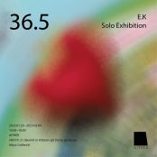 E.K : 36.5 전시 썸내일