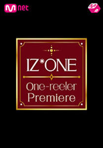 IZ*ONE [One-reeler Premiere]