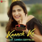 Kaanch Ke MP3 Song Download- Zee Music Originals Kaanch Ke Song by Samira Koppikar on Gaana.com Listen to Kaanch Ke Song by... 