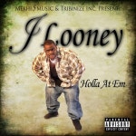 Holla@em The Ep 2.0 Mixtape by J Looney Hosted by J ROCK US ENTERTAINMENT/TRIBEANIZE INC