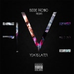 Five Years Later Mixtape by Buddie Pachino Five Years Later Mixtape by Buddie Pachino 