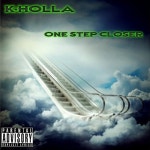 One Step Closer Mixtape by K-Holla Hosted by HyFen8ed Entertainment
