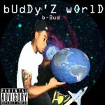 Its Buddyz World Mixtape by B-bud Hosted by Big Body Its Buddyz World  Mixtape by B-bud Hosted by Big Body