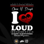 I Love Loud Instrumentals Mixtape by Chase N Dough Hosted by Dj Bandz, Dj Hustlenomics, Doobie Clothing