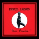 알라딘: [중고] Disco Ladies - ˝Three‘s Company...˝ (LP Miniature) [중고] Disco Ladies - ˝Three‘s Company...˝ (LP Miniature)