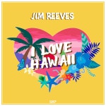 JIM REEVES - I LOVE HAWAII (짐 리브스 - 아이 러브 하와이) / Jim Reeves - genie