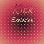 Kick Explosion / Various Artists - genie