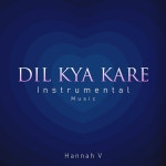 Dil Kya Kare (Inst. Music) / Hannah V - genie