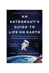 An Astronauts Guide to Life on Earth | Hadfield, Chris | Back Bay Books - 교보문고 An Astronauts Guide to Life on Earth... 