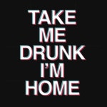 Take me Drunk Im Home Redbubble $29 shirt available on redbubble.com