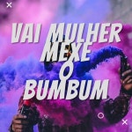 Vai Mulher Mexe O Bumbum Song Download: Vai Mulher Mexe O Bumbum MP3 Portuguese Song Online Free on Gaana.com Vai Mulher Mexe O... 