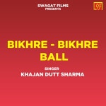 Bikhre - Bikhre Ball Song Download: Bikhre - Bikhre Ball MP3 Song Online Free on Gaana.com Bikhre - Bikhre Ball Song: Bikhre... 