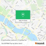 How to Get to BLACKPINK Pop-Up Store in Mapo-gu, Seoul by Bus or Subway?
